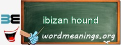 WordMeaning blackboard for ibizan hound